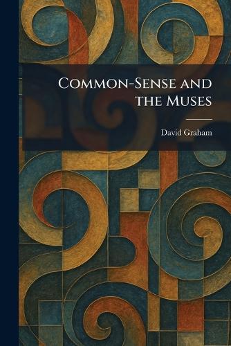 Common-Sense and the Muses