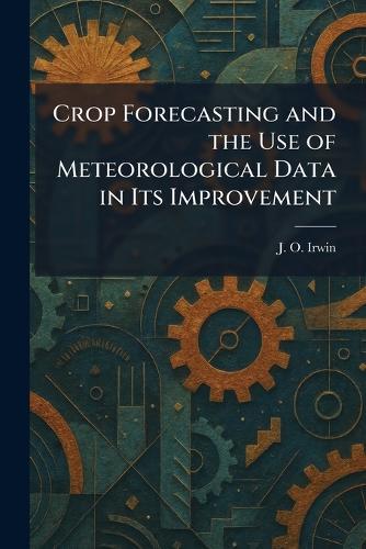 Crop Forecasting and the Use of Meteorological Data in Its Improvement