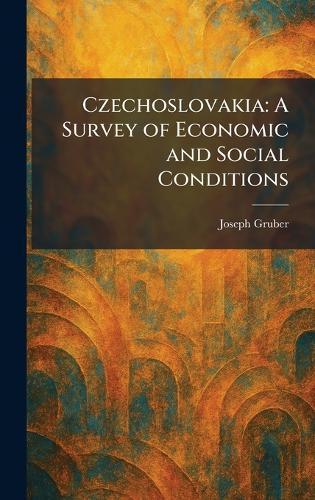 Czechoslovakia: A Survey of Economic and Social Conditions