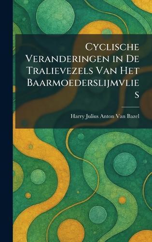 Cyclische Veranderingen in De Tralievezels Van Het Baarmoederslijmvlies