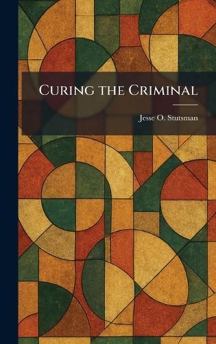 Curing the Criminal
