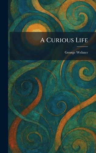 A Curious Life