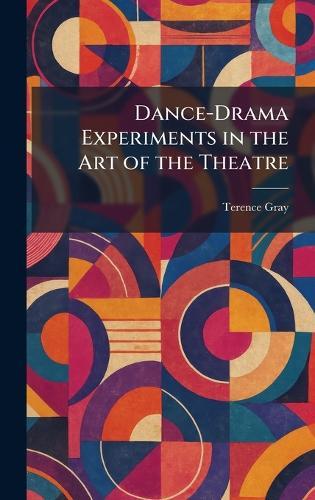 Dance-Drama Experiments in the Art of the Theatre