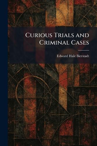 Curious Trials and Criminal Cases