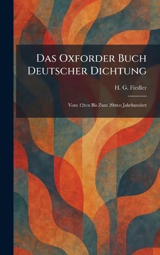 Das Oxforder Buch Deutscher Dichtung: Vom 12ten Bis Zum 20sten Jahrhundert