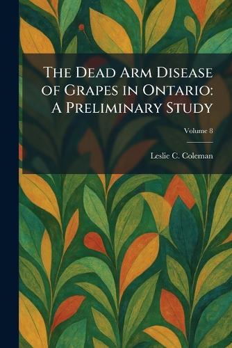 The Dead Arm Disease of Grapes in Ontario: A Preliminary Study