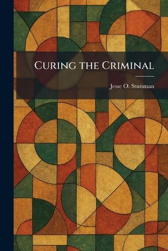 Curing the Criminal