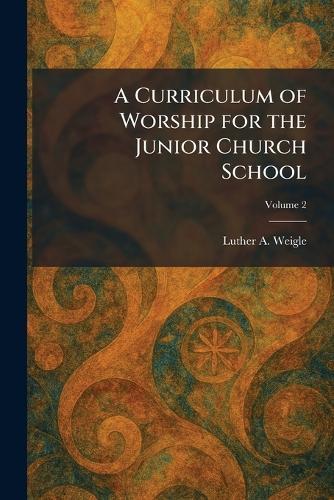 A Curriculum of Worship for the Junior Church School