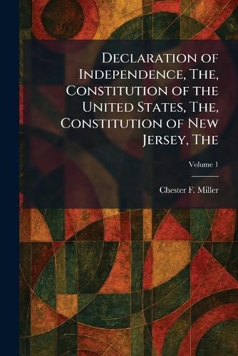 The Declaration of Independence, The, Constitution of the United States, The, Constitution of New Jersey