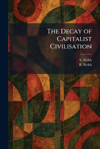 The Decay of Capitalist Civilisation