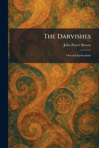 The Darvishes: Oriental Spiritualism