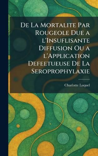 de la mortalite par rougeole due a l'insuflisante diffusion ou a l'application defeetueuse de la seroprophylaxie