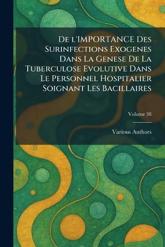 de l'Importance Des Surinfections Exogenes Dans La Genese de la Tuberculose Evolutive Dans Le Personnel Hospitalier Soignant Les Bacillaires