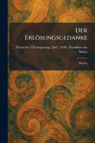 Der Erlösungsgedanke: Bericht
