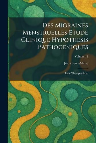 Des Migraines Menstruelles Etude Clinique Hypothesis Pathogeniques: Essai Therapeutique
