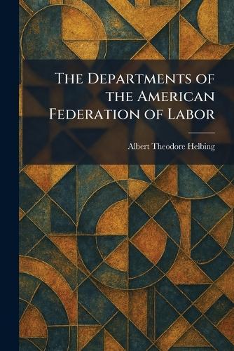 The Departments of the American Federation of Labor
