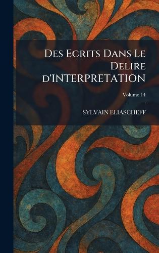 Des Ecrits Dans Le Delire d'INTERPRETATION