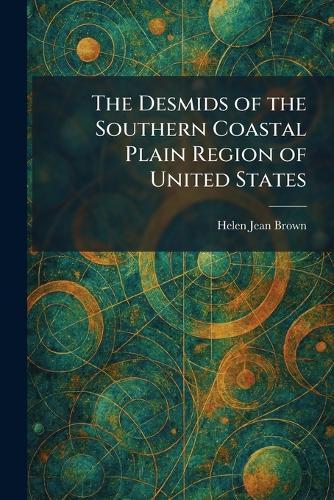 The Desmids of the Southern Coastal Plain Region of United States