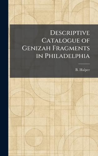 Descriptive Catalogue of Genizah Fragments in Philadelphia