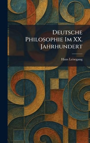 Deutsche Philosophie Im XX. Jahrhundert
