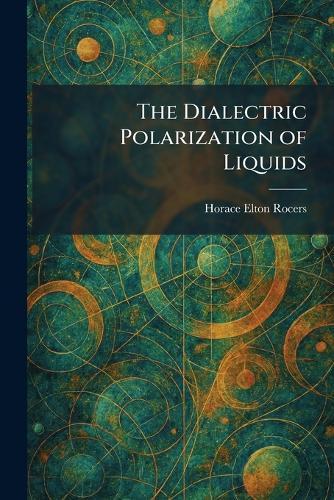 The Dialectric Polarization of Liquids