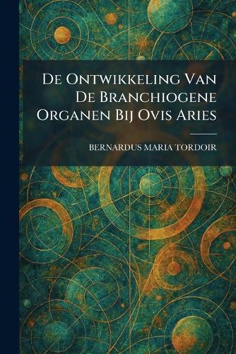 De Ontwikkeling Van De Branchiogene Organen Bij Ovis Aries