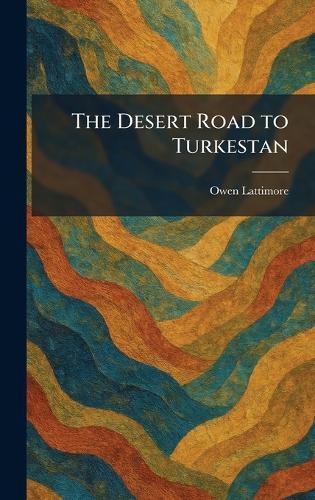 The Desert Road to Turkestan