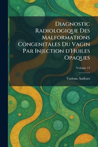 Diagnostic radiologique des malformations congenitales du vagin par injection d'huiles opaques