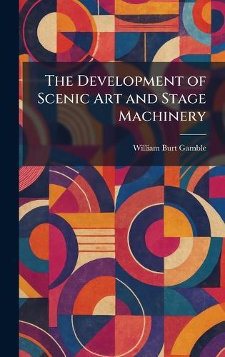 The Development of Scenic Art and Stage Machinery
