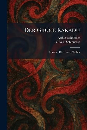 Der GrÃ1/4ne Kakadu: Literatur Die Letzten Masken