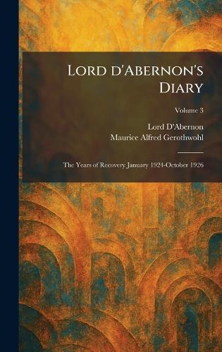 Lord D'Abernon's Diary: The Years of Recovery January 1924-October 1926