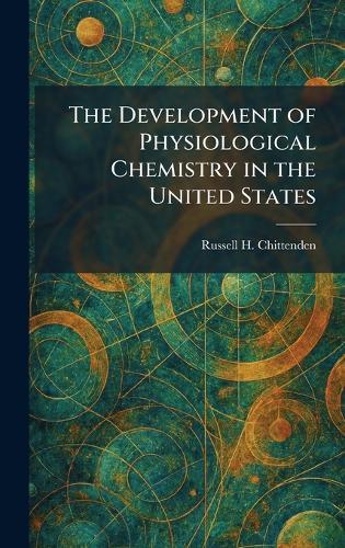 The Development of Physiological Chemistry in the United States