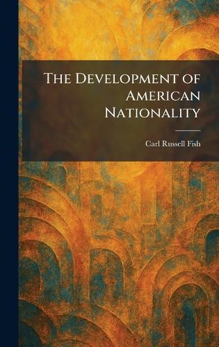 The Development of American Nationality