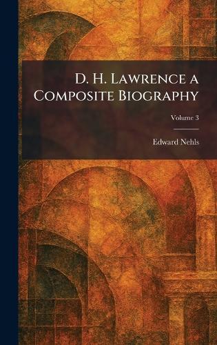 D. H. Lawrence a Composite Biography