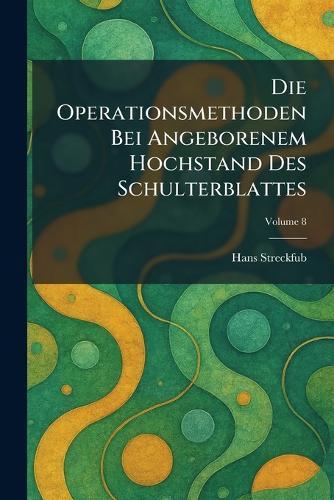 Die Operationsmethoden bei angeborenem Hochstand des Schulterblattes