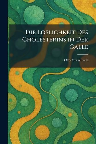Die Loslichkeit Des Cholesterins in Der Galle
