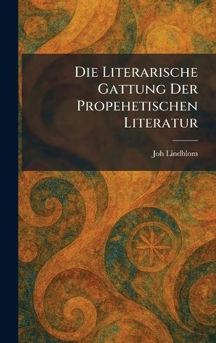 Die Literarische Gattung Der Propehetischen Literatur