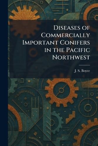 Diseases of Commercially Important Conifers in the Pacific Northwest