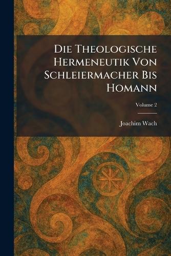 Die Theologische Hermeneutik Von Schleiermacher Bis Homann