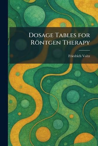 Dosage Tables for Röntgen Therapy