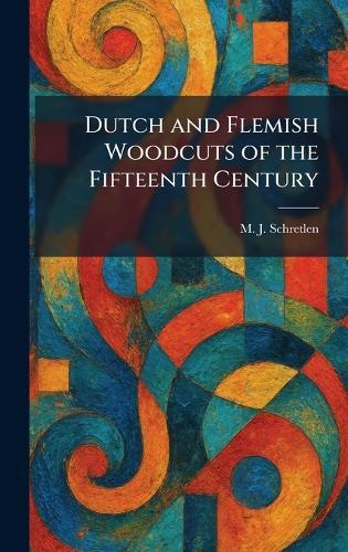 Dutch and Flemish Woodcuts of the Fifteenth Century