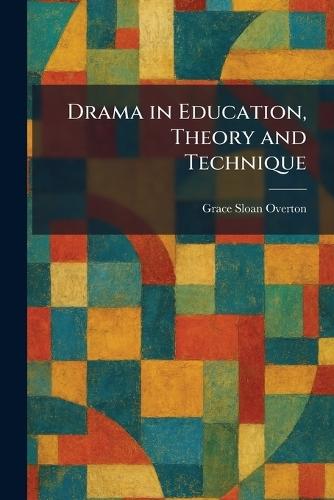 Drama in Education, Theory and Technique