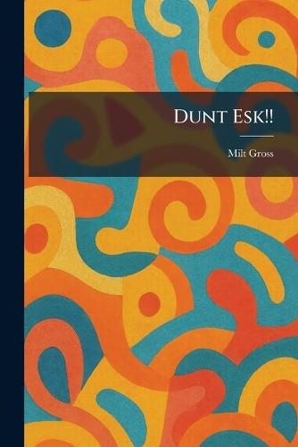 Dunt Esk!!