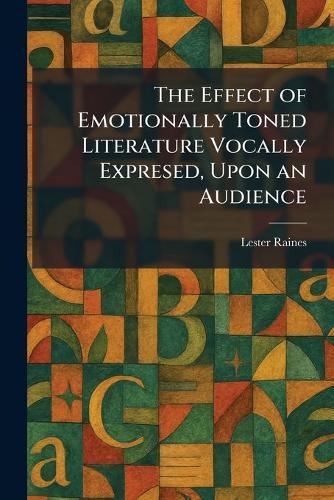 The Effect of Emotionally Toned Literature Vocally Expresed, Upon an Audience
