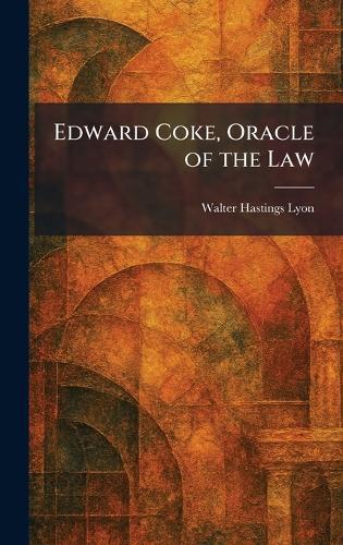 Edward Coke, Oracle of the Law