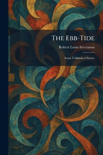 The Ebb-Tide: Some Unfinished Stories