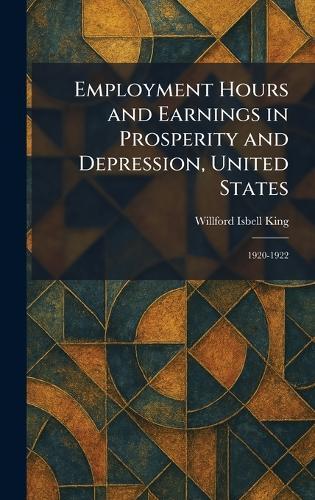 Employment Hours and Earnings in Prosperity and Depression, United States: 1920-1922