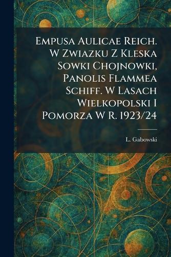 Empusa Aulicae Reich. W Zwiazku Z Kleska Sowki Chojnowki, Panolis Flammea Schiff. W Lasach Wielkopolski I Pomorza W R. 1923/24