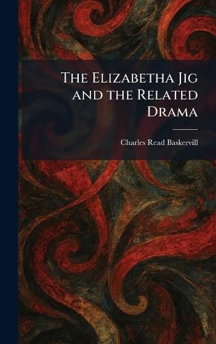 The Elizabetha Jig and the Related Drama