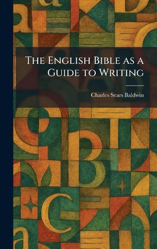The English Bible as a Guide to Writing